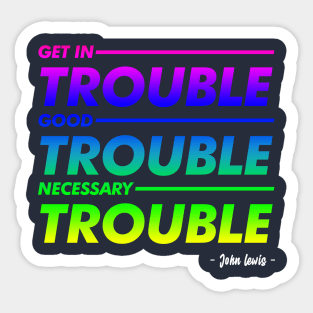 Good Trouble Pride T-Shirt Sticker